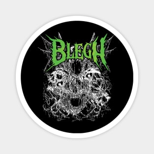 Blegh! - Death Metal, Metalcore, Heavy Metal Magnet